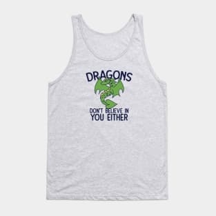 Dragons don't believe in you either Tank Top